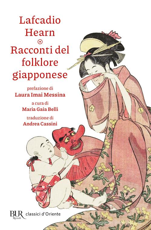 Libro Racconti del folklore giapponese di Lafcadio Hearn BUR Classici d'Oriente di Rizzoli