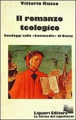 Il romanzo teologico. Sondaggi sulla «Commedia» di Dante di Vittorio Russo edito da Liguori