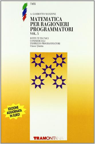 Matematica per ragionieri programmatori. Per gli Ist. Tecnici commerciali vol.3 di Anna M. Gambotto Manzone edito da Tramontana