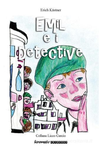 Emil e i detective di Erich Kästner edito da Kromatoedizioni