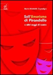 Sull'umorismo di Pirandello e altri saggi di teatro di M. Adelaide Caponigro edito da Aracne