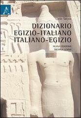 Dizionario egizio-italiano italiano-egizio di Livio Secco edito da Aracne