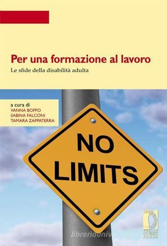 Per una formazione al lavoro. Le sfide della disabilità adulta edito da Firenze University Press