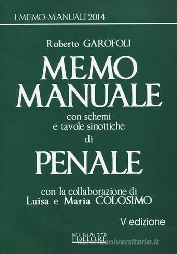 Memo manuale con schemi e tavole sinottiche di penale di Roberto Garofoli edito da Neldiritto Editore
