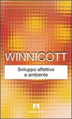 Sviluppo affettivo e ambiente di Donald W. Winnicott edito da Armando Editore