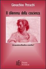 Il dilemma della coscienza. Una questione filosofica o scientifica? di Giovacchino Petracchi edito da Firenze Atheneum