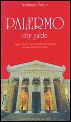Palermo city guide. A guided tour of the city and its surroundings through historical itineraries di Adriana Chirco edito da Flaccovio Dario