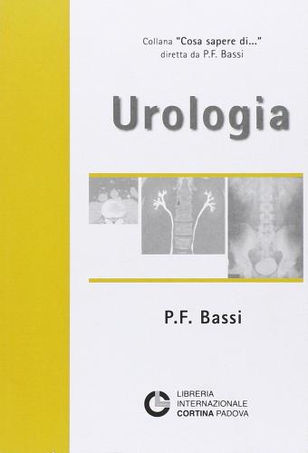 Urologia di Pierfrancesco Bassi edito da Cortina (Padova)