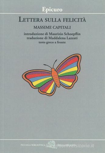 Lettera sulla felicità. Massime capitali. Testo greco a fronte di Epicuro edito da La Vita Felice