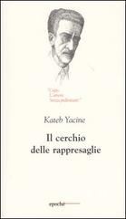 Il cerchio delle rappresaglie di Kateb Yacine edito da Epoché