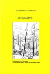Lucca raconte vol.2 di Bartolomeo Di Monaco edito da Di Monaco Bartolomeo