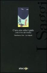 C'era una volta il giallo. L'età d'oro del mystery di G. Franco Orsi, Lia Volpatti edito da Alacrán