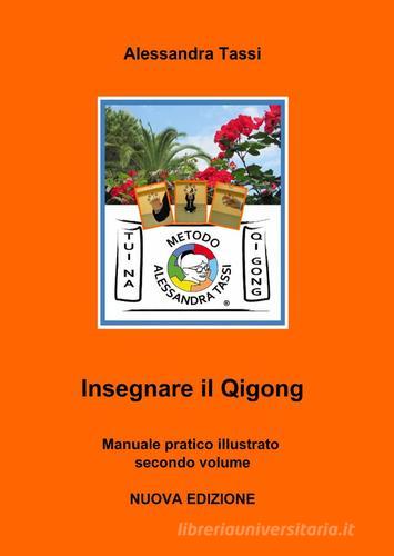 Insegnare il Qigong vol.2 di Alessandra Tassi edito da ilmiolibro self publishing