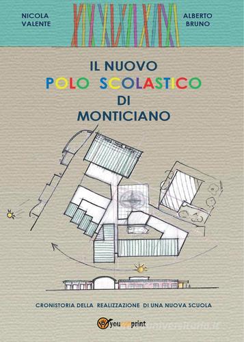 Il nuovo polo scolastico di Monticiano di Nicola Valente, Alberto Bruno edito da Youcanprint