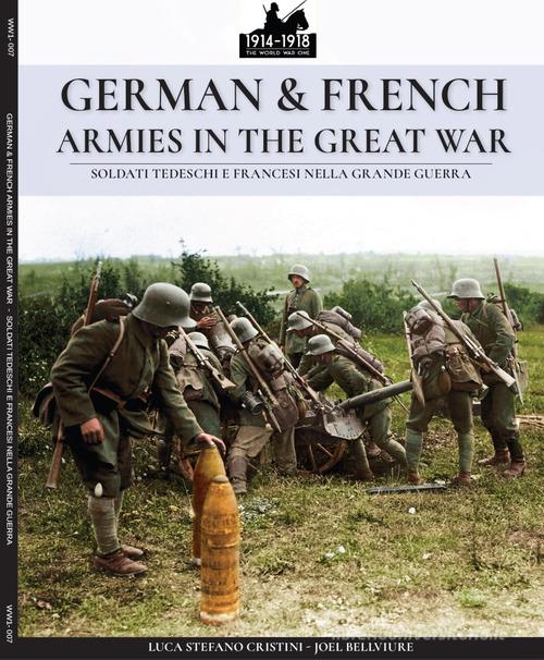 German & french armies in the great war-Soldati tedeschi e francesi nella grande guerra. Ediz. illustrata di Luca Stefano Cristini edito da Soldiershop