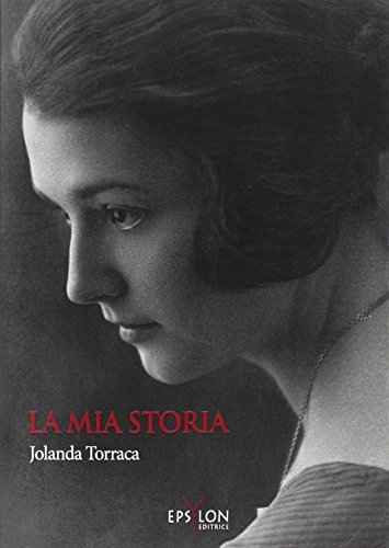 La mia storia seguito da Diario di una sedicenne d'altri tempi di Jolanda Torraca edito da Epsylon