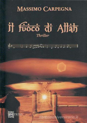 Il fuoco di Allah di Massimo Carpegna edito da Spring Edizioni
