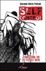 Self-control. Confezione da 20 pillole nere di Giovanni Maria Pedrani edito da Il Ciliegio