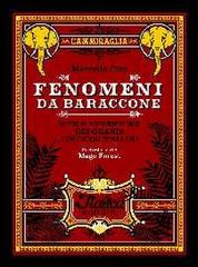 Fenomeni da baraccone. Vite e avventure dei grandi circensi italiani di Marcello Fini edito da Italica Edizioni