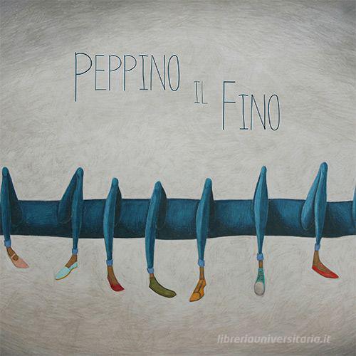 Peppino il Fino di Clelia P. Pieri edito da Fabbrica Musicale