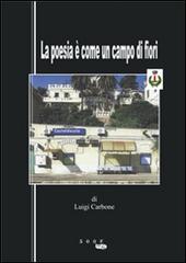 La poesia è come un campo di fiori di Luigi Carbone edito da 500g