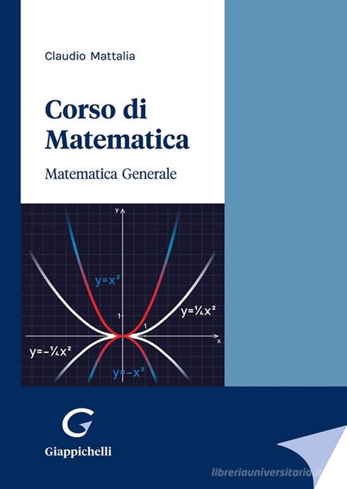Corso di matematica. Matematica generale di Claudio Mattalia edito da Giappichelli