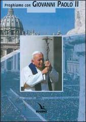 Preghiamo con Giovanni Paolo II edito da Editrice Elledici