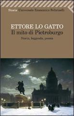 Il mito di Pietroburgo. Storia, leggenda, poesia di Ettore Lo Gatto edito da Feltrinelli