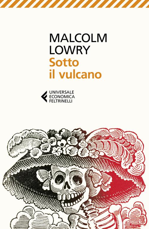 Sotto il vulcano di Malcolm Lowry edito da Feltrinelli