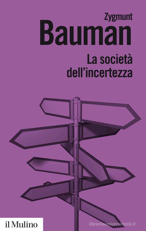 La società dell'incertezza. Nuova ediz. di Zygmunt Bauman edito da Il Mulino