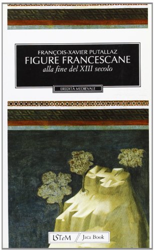 Figure francescane alla fine del XIII secolo di François-Xavier Putallaz edito da Jaca Book