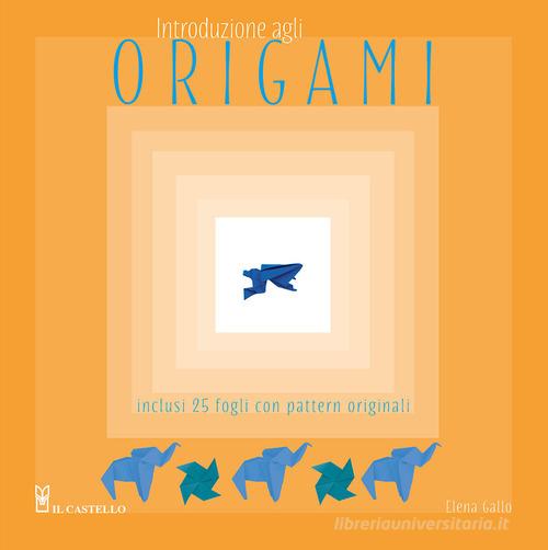 Introduzione agli origami. Con 25 fogli con pattern originali di Elena  Gallo: Bestseller in Origami - 9788827603031