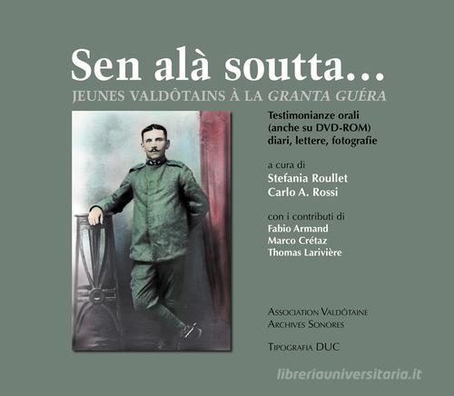 Sen ala' soutta... jeunes valdôtains à la granta guéra. Ediz. italiana e francese. Con DVD-ROM di AVAS edito da Tipografia Duc