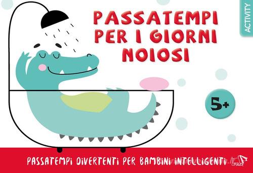 Passatempi per i giorni noiosi. Ediz. a colori edito da Pulce