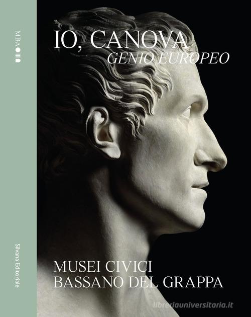 Io, Canova. Genio europeo. Ediz. a colori edito da Silvana