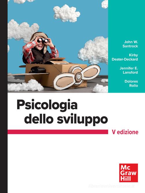Psicologia dello sviluppo di John W. Santrock, Deater-Deckard Kirby, Jennifer E. Lansford edito da McGraw-Hill Education