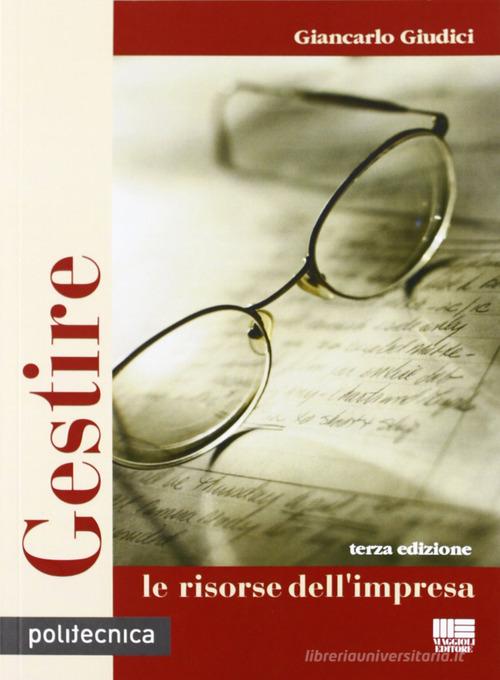 Gestire le risorse dell'impresa di Giancarlo Giudici edito da Maggioli Editore