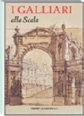 I Galliari alla Scala di Vittoria Crespi Morbio edito da Allemandi