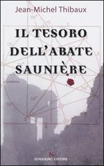 Il tesoro dell'abate Saunière di Jean-Michel Thibaux edito da Sonzogno