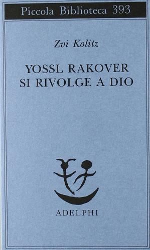 Yossl Rakover si rivolge a Dio di Zvi Kolitz edito da Adelphi