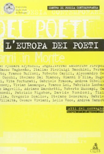 L' Europa dei poeti. Atti del Convegno di studi (Bologna, 27-28 aprile 1998) edito da CLUEB