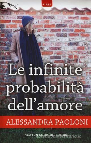 Le infinite probabilità dell'amore di Alessandra Paoloni edito da Newton Compton Editori