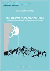 Il turismo montano in Italia. Dimensione strutturale ed evoluzione territoriale di Alessandro Moretti edito da Pàtron