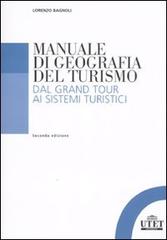 Manuale di geografia del turismo. Dal Grand Tour ai sistemi turistici di Lorenzo Bagnoli edito da UTET Università