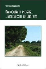 Raccolta di poesie... Riflessioni su una vita di Cristina Cherubini edito da Aletti