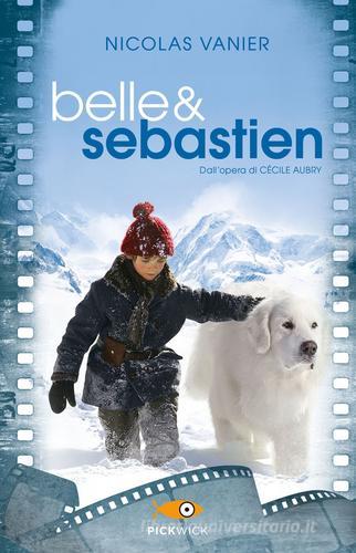 Belle & Sebastien di Nicolas Vanier, Virginie Jouannet edito da Sperling & Kupfer