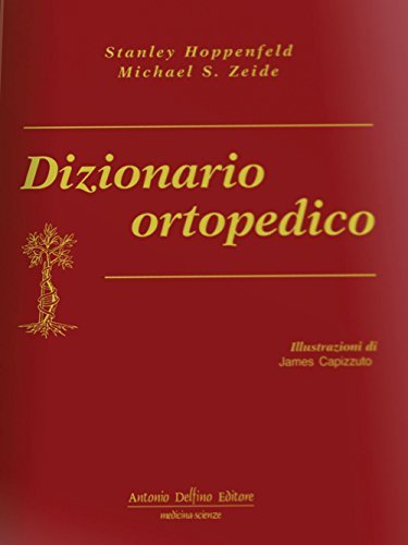 Dizionario ortopedico di Stanley Hoppenfeld, Michael S. Zeide edito da Antonio Delfino Editore