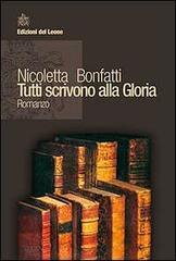 Tutti scrivono alla gloria di Nicoletta Bonfatti edito da Edizioni del Leone