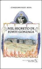 Nel segreto di Forte Gonzaga di Giandomenico Ruta edito da EDAS