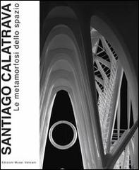 Santiago Calatrava. Le metamorfosi dello spazio edito da Edizioni Musei Vaticani